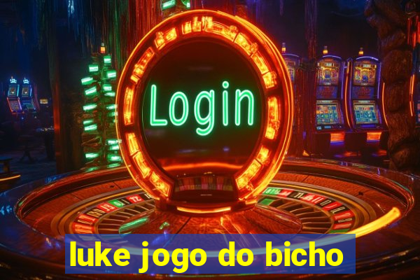 luke jogo do bicho